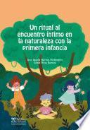 Un ritual al encuentro intimo en la naturaleza con la primera infancia