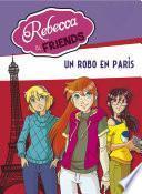 Un robo en París (Serie Rebecca & Friends 1)