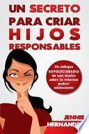 Un Secreto Para Criar Hijos Responsables