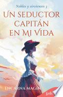 Un seductor capitán en mi vida (Nobles y sirvientes 3)