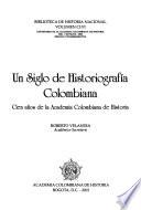 Un siglo de historiografía colombiana