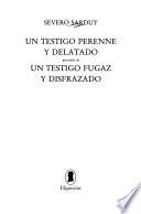 Un testigo perenne y delatado ; precedido de Un testigo fugaz y disfrazado