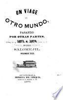 Un viage al otro mundo, pasando por otras partes, 1871 á 1874
