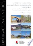 Un viaje por los caminos y puentes de las comarcas orientales de Cantabria: Trasmiera, Costa Oriental y Asón-Agüera