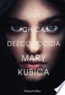 Una chica desconocida. Una sobrecogedora novela de suspense por la autora de Una buena chica