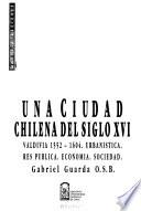 Una ciudad Chilena del siglo XVI, Valdivia, 1552-1604