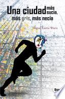 Una ciudad más sucia, más gris, más necia