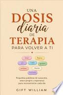 Una dosis diaria de terapia para volver a ti