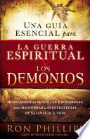 Una guia esencial para la guerra espiritual y los demonios