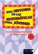 Una historia de las matemáticas para jóvenes. Desde la Antigüedad al Renacimiento.
