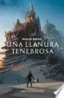 Una llanura tenebrosa (Mortal Engines 4)