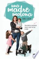 Una madre molona: Cómo afrontar la maternidad con arte, salero y un toque de humor / A Cool Mom
