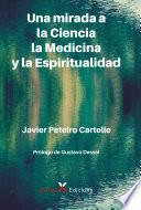 Una mirada a la Ciencia, la Medicina y la Espiritualidad