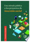 Una Mirada Pública a Los Proyectos de Inversión Social