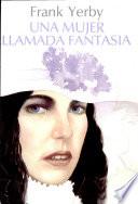 Una Mujer Llamada Fantasia