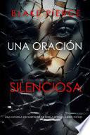 Una oración silenciosa (Una novela de suspense de Sheila Stone—Libro ocho)