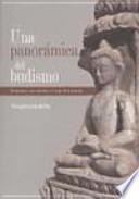 Una panorámica del budismo : sus doctrinas y métodos a lo largo de la historia