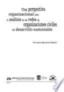 Una perspectiva organizacional para el análisis de las redes de organizaciones civiles del desarrollo sustentable