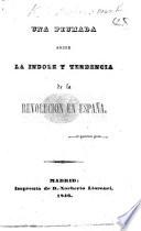 Una plumada sobre la indole y tendencia de la revolucion en España