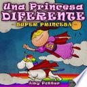 Una Princesa Diferente - Súper Princesa