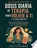 Una Reflexión Íntima Sobre Dosis Diaria de Terapia Para Volver a Ti de Clara Montes