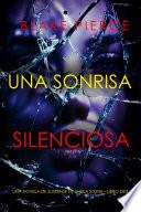 Una sonrisa silenciosa (Una novela de suspense de Sheila Stone—Libro diez)
