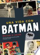 Una vida con Batman