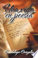 Una Vida En Poesía