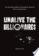 Unalive the Billionaire$