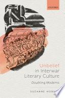 Unbelief in Interwar Literary Culture