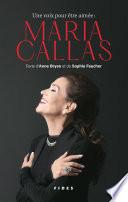 Une voix pour être aimée: Maria Callas