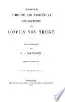 Ungedruckte Berichte und Tagebücher zur Geschichte des Concils von Trient