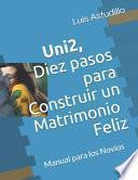 Uni2, Diez Pasos para Construir un Matrimonio Feliz