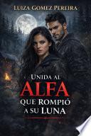 UNIDA AL ALFA QUE ROMPIÓ A SU LUNA