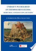 Unidad y Pluralidad en tiempos revueltos. Derechos, Constitución, Secesión