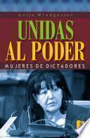 Unidas al poder. Mujeres de dictadores