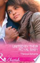United By Their Royal Baby (Mills & Boon Cherish) (Conveniently Wed, Royally Bound, Book 1)