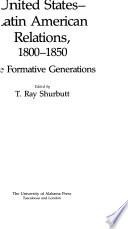 United States-Latin American Relations, 1800-1850
