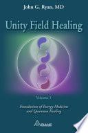 Unity Field Healing – Volume 1