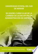 UNIVERSIDAD ESTATAL DEL SUR DE MANABÍ. RE-DISEÑO CURRICULAR DE LA CARRERA DE LICENCIATURA EN ADMINISTRACIÓN DE EMPRESAS