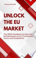 Unlock the EU Market: The 2025 Handbook for Non-EU Entrepreneurs on LLC Formation, Costs, and Compliance