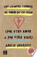 Uno siempre cambia al amor de su vida. (Por otro amor o por otra vida)