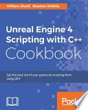 Unreal Engine 4 Scripting with C++ Cookbook