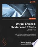 Unreal Engine 5 Shaders and Effects Cookbook