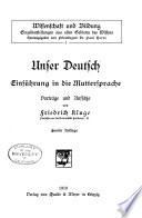 Unser deutsch, einfuhrung in die muttersprache, vortrage und aufsatze