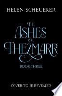 Untitled the Ashes of Thezmarr Book Three