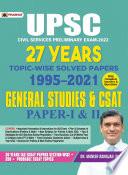Upsc Civil Services Preliminary Exam-2021 27 Years Topic-Wise Solved Papers 1995–2021 General Studies & Csat Paper-I & Ii