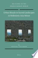 Urban Rituals in Sacred Landscapes in Hellenistic Asia Minor