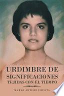 Urdimbre De Significaciones Tejidas Con El Tiempo