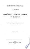 Urkunden und Actenstücke zur Geschichte des Kurfürsten Friedrich Wilhelm von Brandenburg